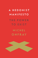 A Hedonist Manifesto: The Power to Exist