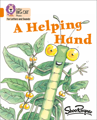 A Helping Hand: Band 06/Orange - Rayner, Shoo, and Collins Big Cat (Prepared for publication by)