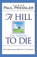 A Hill on Which to Die: One Southern Baptist's Journey