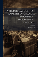 A Historical Context Analysis of Changes in Content Management Ideology
