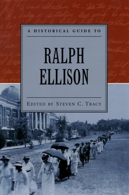A Historical Guide to Ralph Ellison - Tracy, Steven C (Editor)
