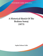 A Historical Sketch of the Brahmo Somaj (1873)