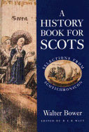 A History Book for Scots: Selections from Scotichronicon