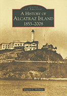 A History of Alcatraz Island: 1853-2008