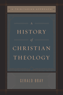 A History of Christian Theology: A Trinitarian Approach