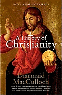 A History of Christianity: The First Three Thousand Years