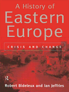 A History of Eastern Europe: Crisis and Change