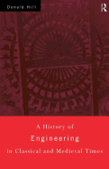 A History of Engineering in Classical and Medieval Times