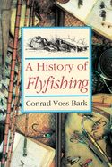 A History of Flyfishing