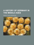 A History of Germany in the Middle Ages
