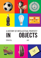 A History of Intellectual Property in 50 Objects