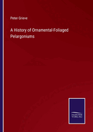 A History of Ornamental-foliaged Pelargoniums