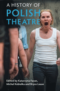 A History of Polish Theatre