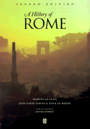 A History of Rome, Second Edition - Le Glay, Marcel (Editor), and Voisin, Jean-Louis (Editor), and Le Bohec, Yann (Editor)