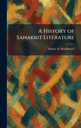 A History of Sanakrit Literature