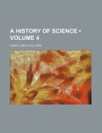 A History of Science: Volume 4