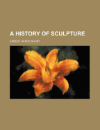 A History of Sculpture