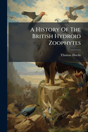 A History of the British Hydroid Zoophytes