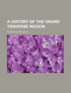 A History of the Grand Traverse Region