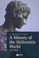 A History of the Hellenistic World: 323 - 30 BC