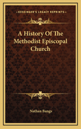 A History of the Methodist Episcopal Church