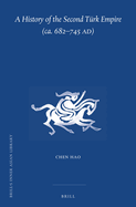 A History of the Second T?rk Empire (Ca. 682-745 Ad)