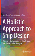 A Holistic Approach to Ship Design: Volume 1: Optimisation of Ship Design and Operation for Life Cycle