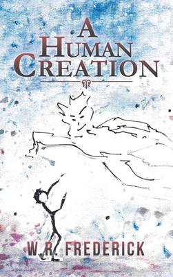 A Human Creation - Frederick, W R