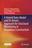 A Hybrid Data-Model and AI-Driven Approach for Structural Monitoring in Hazardous Construction