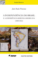 A independ?ncia do Brasil e a experi?ncia hispano-americana (1808-1822)