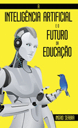 A Intelig?ncia Artificial e o Futuro da Educa??o