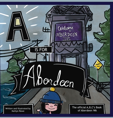 A is for Aberdeen - Rowe, Kaitlyn R
