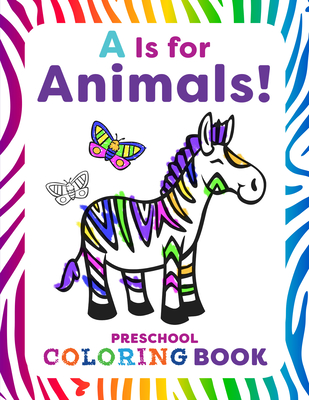 A is for Animals!: Preschool Coloring Book - Smith, Rachael