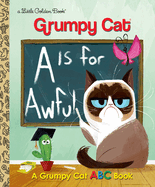 A Is for Awful: A Grumpy Cat ABC Book (Grumpy Cat): Grumpy Cat