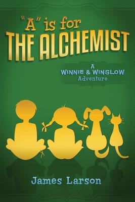 "A" Is for the Alchemist - Larson, James