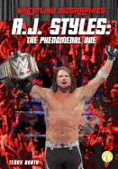 A.J. Styles: The Phenomenal One: The Phenomenal One