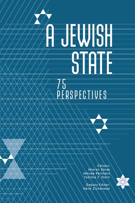 A Jewish State: 75 Perspectives - Barak, Aharon (Editor), and Reinharz, Jehuda (Editor), and Stern, Yedidia Z (Editor)