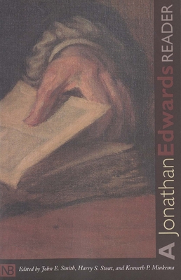 A Jonathan Edwards Reader - Edwards, Jonathan, and Smith, John E (Editor), and Stout, Harry S (Editor)