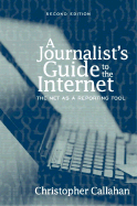 A Journalist's Guide to the Internet: The Net as a Reporting Tool
