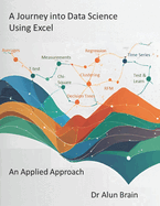 A Journey into Data Science Using Excel: An Applied Approach