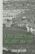 A Just Society for Ireland? 1964-1987