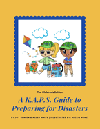 A K.A.P.S. Guide to Preparing for Disasters: The Children's Edition