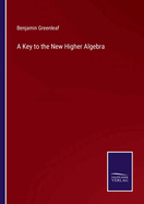 A Key to the New Higher Algebra