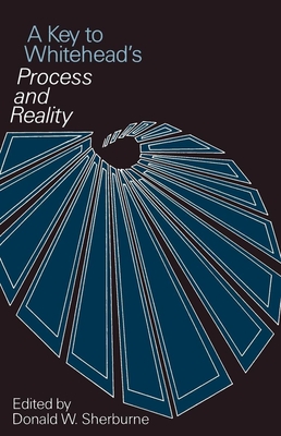 A Key to Whitehead's Process and Reality - Sherburne, Donald W