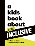 A Kids Book about Being Inclusive