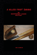 A Killer First Inning: An Independent League Mystery