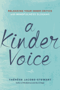 A Kinder Voice: Releasing Your Inner Critics with Mindfulness Slogans