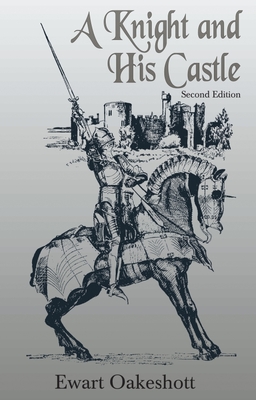 A Knight and His Castle - Oakeshott, R Ewart