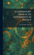 A Laboratory Manual of Experiments in Physics