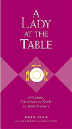 A Lady at the Table: A Concise, Contemporary Guide to Table Manners